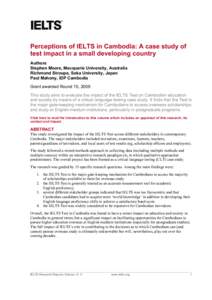 !  Perceptions of IELTS in Cambodia: A case study of test impact in a small developing country Authors Stephen Moore, Macquarie University, Australia