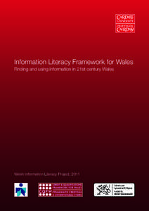 Information Literacy Framework for Wales Finding and using information in 21st century Wales Welsh Information Literacy Project, 2011  I n f ormat ion Lit er acy Fr amewor k for Wales