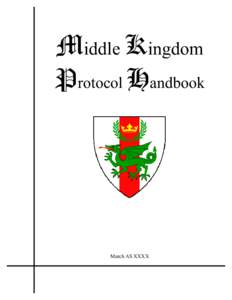Middle Kingdom Protocol Handbook March AS XXXX  Copyright 2006 by The Society for Creative Anachronism, Inc. All Rights Reserved. This