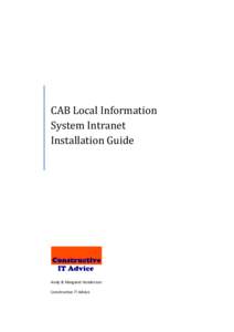 CAB Local Information System Intranet Installation Guide Andy & Margaret Henderson Constructive IT Advice