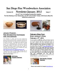 San Diego Fine Woodworkers Association Volume 34 Newsletter January, 2015 Issue 1 Our 34th Year of bringing Woodworkers together The Next Meeting is 7pm Wednesday, Jan 28th at the Al Bahr Temple, 5440 Kearny Mesa Rd.