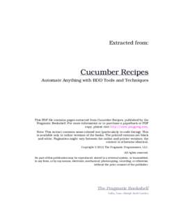 Extracted from:  Cucumber Recipes Automate Anything with BDD Tools and Techniques  This PDF file contains pages extracted from Cucumber Recipes, published by the
