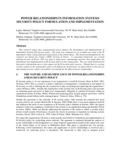 POWER RELATIONSHIPS IN INFORMATION SYSTEMS SECURITY POLICY FORMULATION AND IMPLEMENTATION Lapke, Michael, Virginia Commonwealth University, 301 W. Main Street, Box[removed], Richmond, VA[removed], [removed] Dhillon