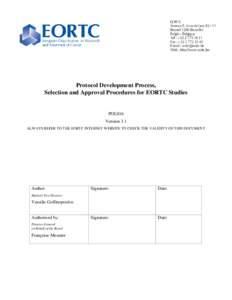 Protocol Development Process, Selection and Approval Procedures for EORTC Studies POL016 Version 3.1 ALWAYS REFER TO THE EORTC INTERNET WEBSITE TO CHECK THE VALIDITY OF THIS DOCUMENT