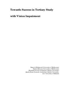 Towards Success in Tertiary Study with Vision Impairment Reem Al-Mahmood (University of Melbourne) Patricia McLean (University of Melbourne) Elizabeth Powell (Australian Catholic University)