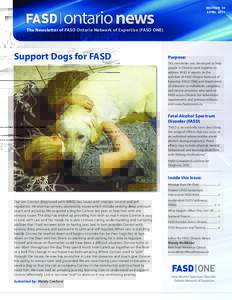 EDITION 10 APRIL 2011 The Newsletter of FASD Ontario Network of Expertise (FASD ONE)  Support Dogs for FASD