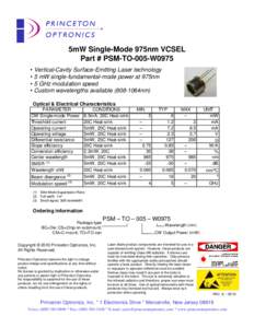 5mW Single-Mode 975nm VCSEL Part # PSM-TO-005-W0975 • Vertical-Cavity Surface-Emitting Laser technology • 5 mW single-fundamental-mode power at 975nm • 5 GHz modulation speed • Custom wavelengths available[removed]