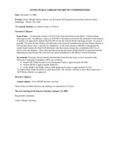 LEWES PUBLIC LIBRARY BOARD OF COMMISSIONERS Date: December 19, 2008 Present: Cindy Albright, Beckie Healey, Jon Woodyard, Ed Zygmonski and Library Director Chrys Dudbridge. Absent: Eric Hale This special meeting was call