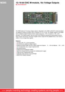 M395[removed]bit DAC M-module, 16x Voltage Outputs By AcQ Inducom  The M395 features 16 analog voltage outputs, integrated on the ANSI certified M-module standard.