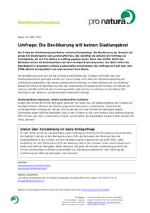 Basel, 29. März[removed]Umfrage: Die Bevölkerung will keinen Siedlungsbrei Der Erfolg der Zweitwohnungsinitiative ist keine Eintagsfliege. Die Bevölkerung der Schweiz hat genug von Siedlungsbrei und Landschaftsfrass. Da