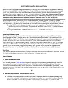 EXAM SCHEDULING INFORMATION Applicants that do not possess a Registered Respiratory Therapist (RRT) credential issued by the National Board for Respiratory Care (NBRC) [or a Certified Respiratory Therapist (CRT) credenti