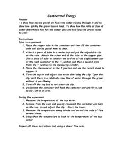 Geothermal Energy Purpose To show how heated gravel will heat the water flowing through it and to show how quickly the gravel looses heat. To show how the rate of flow of water determines how hot the water gets and how l