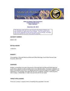 State of Alaska Cyber Security & Critical Infrastructure Cyber Advisory December 09, 2014 The following cyber advisory was issued by the State of Alaska and was intended for State government entities. The information may