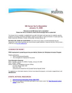 NB Career Surf e-Newsletter January 13, 2009 Welcome to the NB Career Surf e-newsletter! Please feel free to forward to others and encourage them to subscribe! The Career Surf e-newsletter is established to provide infor