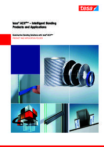 tesa® ACXplus – Intelligent Bonding Products and Applications Constructive Bonding Solutions with tesa® ACXplus PRODUCT and APPLICATION FOLDER  tesa® ACXplus – The world of constructive bonding applications