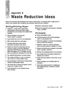 Appendix A  Waste Reduction Ideas Below are some ideas that businesses have used to reduce waste, You might be able to adapt some of these to your business after considering your particular needs and local conditions.