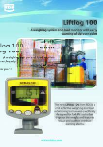 Liftlog 100 A weighing system and load monitor with early warning of tip-over point The new Liftlog 100 from RDS is a cost-effective weighing and load