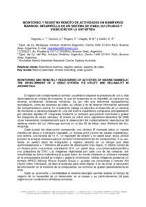 MONITOREO Y REGISTRO REMOTO DE ACTIVIDADES EN MAMÍFEROS MARINOS: DESARROLLO DE UN SISTEMA DE VIDEO, SU UTILIDAD Y FIABILIDAD EN LA ANTÁRTIDA Negrete, J.1, 2, Cantoni, L.3, Rogers, T.4, Ciaglia, M. B.4 y Carlini, A. R.1