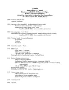 Agenda Kansas Energy Council Thursday, July 21, 2005, 10:00 a.m. to 4:00 p.m. Kansas Corporation Commission Oil and Gas Conservation Division, 2nd Floor Hearing Room 130 S. Market, Suite 2078, Wichita, Kansas