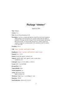 Package ‘simmer’ April 29, 2016 Type Package VersionTitle Discrete-Event Simulation for R Description A process-oriented and trajectory-based Discrete-Event Simulation