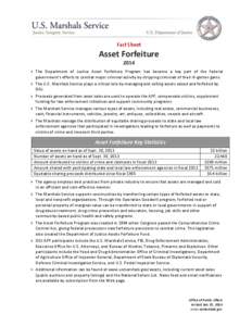 Fact Sheet  Asset Forfeiture 2014  The Department of Justice Asset Forfeiture Program has become a key part of the federal government’s efforts to combat major criminal activity by stripping criminals of their ill-g