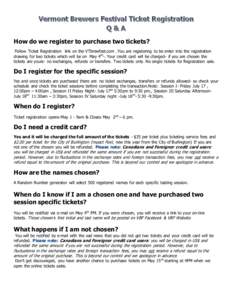 How do we register to purchase two tickets? Follow Ticket Registration link on the VTbrewfest.com .You are registering to be enter into the registration drawing for two tickets which will be on May 4th-. Your credit card