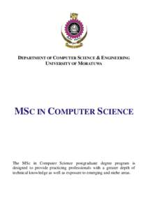 DEPARTMENT OF COMPUTER SCIENCE & ENGINEERING UNIVERSITY OF MORATUWA MSC IN COMPUTER SCIENCE  The MSc in Computer Science postgraduate degree program is