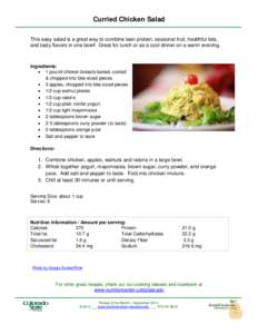 Curried Chicken Salad This easy salad is a great way to combine lean protein, seasonal fruit, healthful fats, and tasty flavors in one bowl! Great for lunch or as a cool dinner on a warm evening. Ingredients:  1 pound