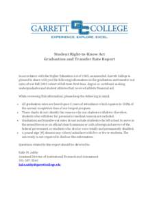 Student Right-to-Know Act Graduation and Transfer Rate Report In accordance with the Higher Education Act of 1965, as amended, Garrett College is pleased to share with you the following information on the graduation and 