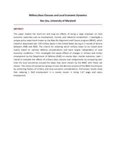 Military Base Closures and Local Economic Dynamics Ben Zou, University of Maryland ABSTRACT This paper studies the short-run and long-run effects of losing a large employer on local economic outcomes such as employment, 