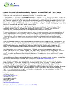 Plastic Surgery In Langhorne Helps Patients Achieve The Look They Desire Dr. Michael Ondik helps patients look ageless with facelifts in the Bucks County area. LANGHORNE, PA, December 24, [removed]7PressRelease/ -- In th