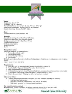 Dates: Registration: Dec 1st-19th 10 weeks: Feb 15th – April 26th Kick-off/Initial Fitness Assessment: Sunday, February 15th, 6-9pm Final Fitness Assessment: Monday, April 20th, 8:15-9:45pm Awards Ceremony: Sunday, Apr