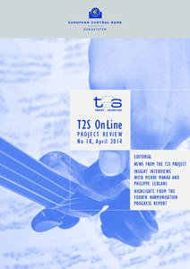 T2S OnLine PROJECT REVIEW No 1 8 , A p r i l[removed]EDITORIAL NEWS FROM THE T2S PROJECT