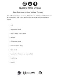 Best Practices for One on One Training Here are 10 tips that will help you become a better one-on-one technology trainer. Remember that we all have a natural ability to teach people, but these are skills we must practice