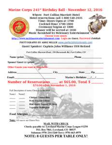 Marine Corps 241st Birthday Ball - November 12, 2016 Where: Fort Collins Marriott Hotel Hotel reservations callTime: Doors Open at 1700 Cocktail HourCeremony begins at 1800