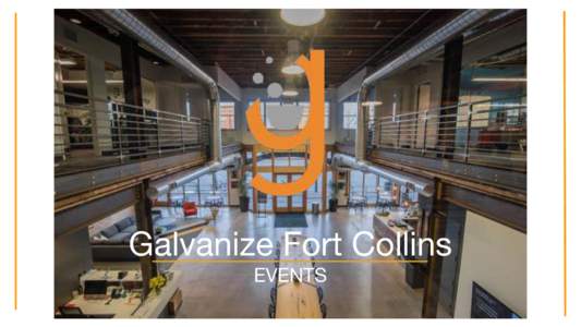 Galvanize Fort Collins EVENTS Galvanize Old Town 242 Linden St. - Fort Collins, COGalvanize is a network of urban campuses that facilitate tech focused