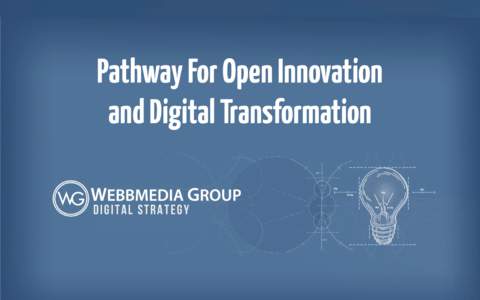 Pathway For Open Innovation and Digital Transformation d ig i t al s t ra tegy Our Sweet Spot: Disruptive Technologies Webbmedia Group solves complex strategic and operational