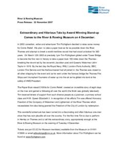 River & Rowing Museum Press Release: 22 November 2007 Extraordinary and Hilarious Tale by Award Winning Stand-up Comes to the River & Rowing Museum on 4 December. In 2003 comedian, writer and adventurer Tim Fitzhigham de