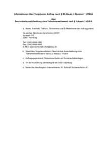 Informationen über Vergebener Auftrag nach § 20 Absatz 3 Nummer 1 VOB/A über Beschränkte Ausschreibung ohne Teilnahmewettbewerb nach § 3 Absatz 3 VOB/A a. Name, Anschrift, Telefon-, Faxnummer und E-Mailadresse des A