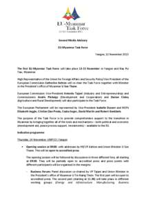 Second Media Advisory EU-Myanmar Task Force Yangon, 12 November 2013 The first EU-Myanmar Task Force will take place[removed]November in Yangon and Nay Pyi Taw, Myanmar.