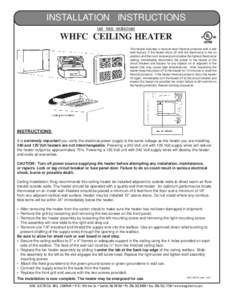 INSTALLATION INSTRUCTIONS SAVE THESE INSTRUCTIONS WHFC CEILING HEATER This heater includes a manual reset thermal protector with a self hold feature. If the heater shuts off with the thermostat in the on