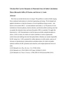 Ultrafast Hot Carrier Dynamics in Materials from Ab Initio Calculations Marco Bernardi, Jeffrey B Neaton, and Steven G. Louie Abstract !!!!!How does an excited electron lose its energy? This problem is central in fields 