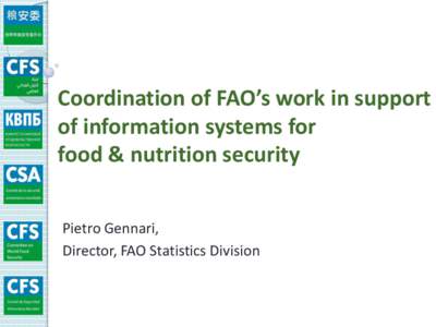 Coordination of FAO’s work in support of information systems for food & nutrition security Pietro Gennari, Director, FAO Statistics Division