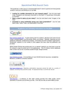 Specialized Web Search Tools This guide lists a select group of recommended search tools for quicker and more precise access to what you are looking for on the Web.  