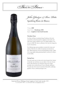 John Glaetzer & Ben Potts  Sparkling Blanc de Blancs Vintage: 2008 	 Grape Variety: Chardonnay 100% Region: Langhorne Creek, South Australia