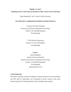 Happily ever after? Explaining turnover and retirement intentions of older workers in the Netherlands Maria Münderlein*, Jan F. Ybema** and Ferry Koster* [TO APPEAR IN CAREER DEVELOPMENT INTERNATIONAL] * Erasmus Univers