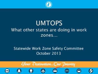 Statewide Work Zone Safety Committee October 2013 - Upper Midwest Traffic Operations and Safety Engineering Summit - States in attendance