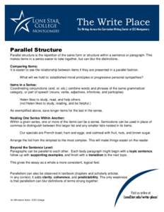 The Write Place The Writing-Across-the-Curriculum Writing Center at LSC-Montgomery Parallel Structure Parallel structure is the repetition of the same form or structure within a sentence or paragraph. This makes items in