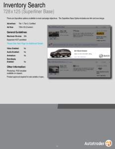 Inventory Search  728 x 125 (Superliner Base) There are Superliner options available to meet campaign objectives. The Superliner Base Option includes one link and one image. Advertiser: