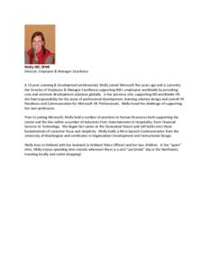 Molly Hill, SPHR Director, Employee & Manager Excellence A 15-year Learning & Development professional, Molly joined Microsoft five years ago and is currently the Director of Employee & Manager Excellence supporting 90K+